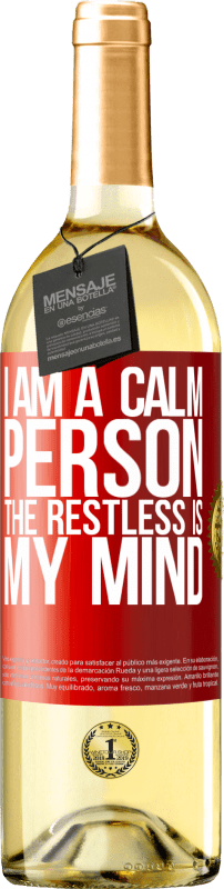«I am a calm person, the restless is my mind» WHITE Edition