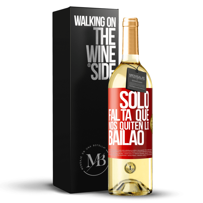 29,95 € Free Shipping | White Wine WHITE Edition Sólo falta que nos quiten lo bailao Red Label. Customizable label Young wine Harvest 2024 Verdejo