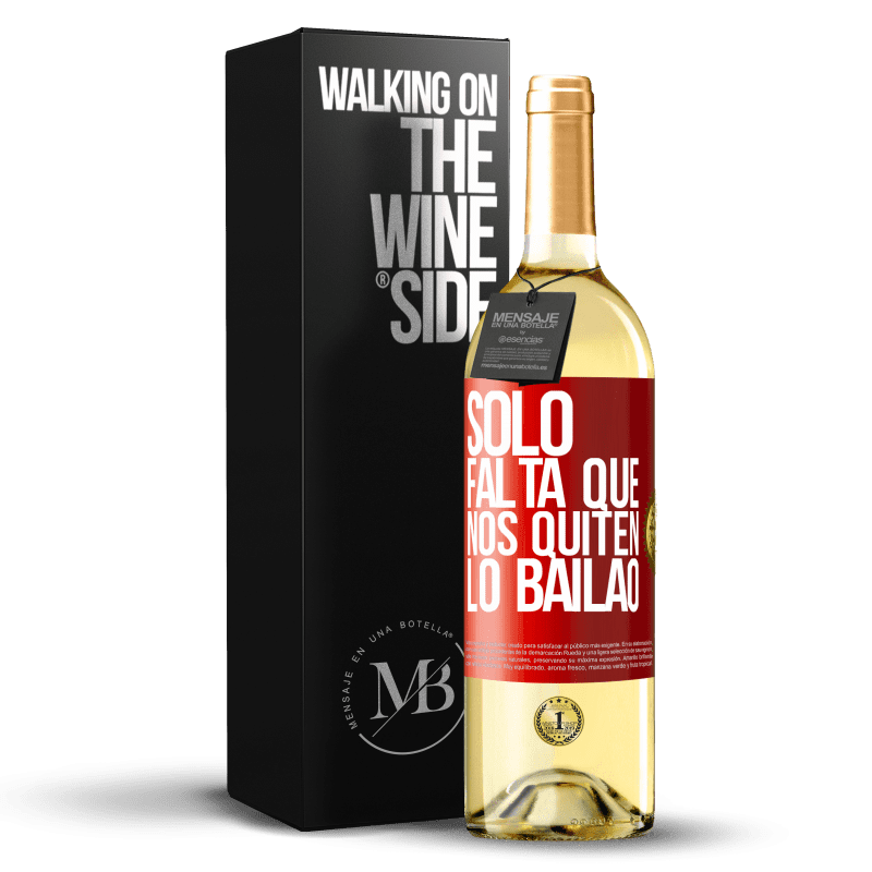 29,95 € Envío gratis | Vino Blanco Edición WHITE Sólo falta que nos quiten lo bailao Etiqueta Roja. Etiqueta personalizable Vino joven Cosecha 2025 Verdejo