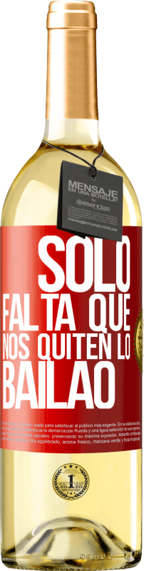 29,95 € Spedizione Gratuita | Vino bianco Edizione WHITE Sólo falta que nos quiten lo bailao Etichetta Rossa. Etichetta personalizzabile Vino giovane Raccogliere 2025 Verdejo