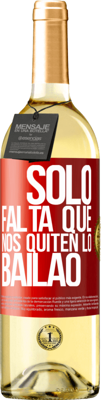 29,95 € | Vinho branco Edição WHITE Sólo falta que nos quiten lo bailao Etiqueta Vermelha. Etiqueta personalizável Vinho jovem Colheita 2024 Verdejo