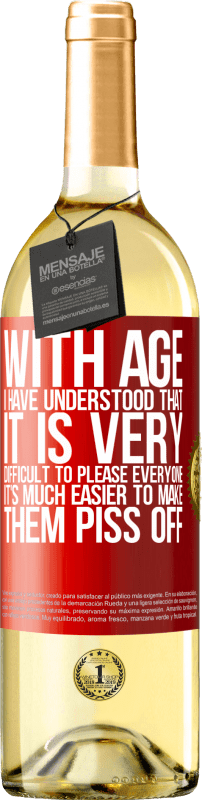 29,95 € 免费送货 | 白葡萄酒 WHITE版 随着年龄的增长，我已经知道，取悦所有人非常困难。让他们生气很容易 红色标签. 可自定义的标签 青年酒 收成 2023 Verdejo