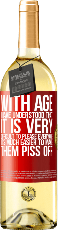 29,95 € | White Wine WHITE Edition With age I have understood that it is very difficult to please everyone. It's much easier to make them piss off Red Label. Customizable label Young wine Harvest 2024 Verdejo