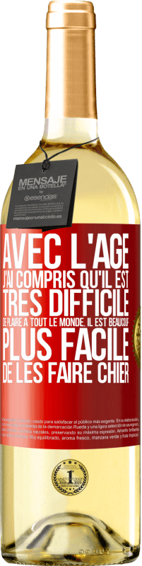 29,95 € | Vin blanc Édition WHITE Avec l'âge j'ai compris qu'il est très difficile de plaire à tout le monde. Il est beaucoup plus facile de les faire chier Étiquette Rouge. Étiquette personnalisable Vin jeune Récolte 2024 Verdejo