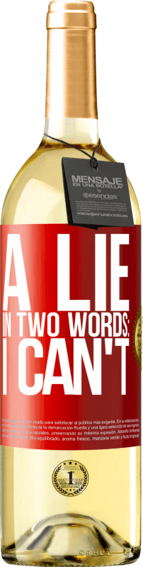 29,95 € Free Shipping | White Wine WHITE Edition A lie in two words: I can't Red Label. Customizable label Young wine Harvest 2022 Verdejo