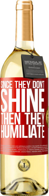 29,95 € Бесплатная доставка | Белое вино Издание WHITE Так как они не светят, то они унижают Красная метка. Настраиваемая этикетка Молодое вино Урожай 2023 Verdejo