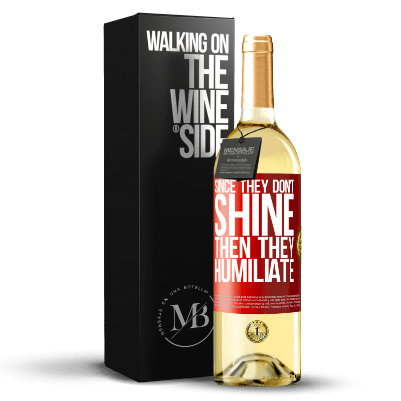 29,95 € Free Shipping | White Wine WHITE Edition Since they don't shine, then they humiliate Red Label. Customizable label Young wine Harvest 2023 Verdejo