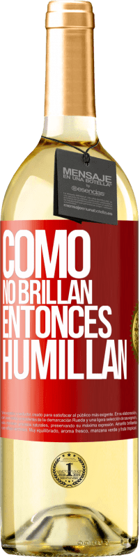 29,95 € | Vino Blanco Edición WHITE Como no brillan, entonces humillan Etiqueta Roja. Etiqueta personalizable Vino joven Cosecha 2024 Verdejo