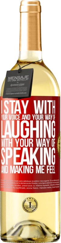 29,95 € | White Wine WHITE Edition I stay with your voice and your way of laughing, with your way of speaking and making me feel Red Label. Customizable label Young wine Harvest 2025 Verdejo