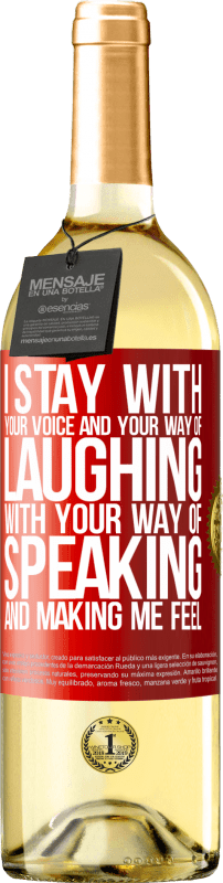 24,95 € Free Shipping | White Wine WHITE Edition I stay with your voice and your way of laughing, with your way of speaking and making me feel Red Label. Customizable label Young wine Harvest 2021 Verdejo