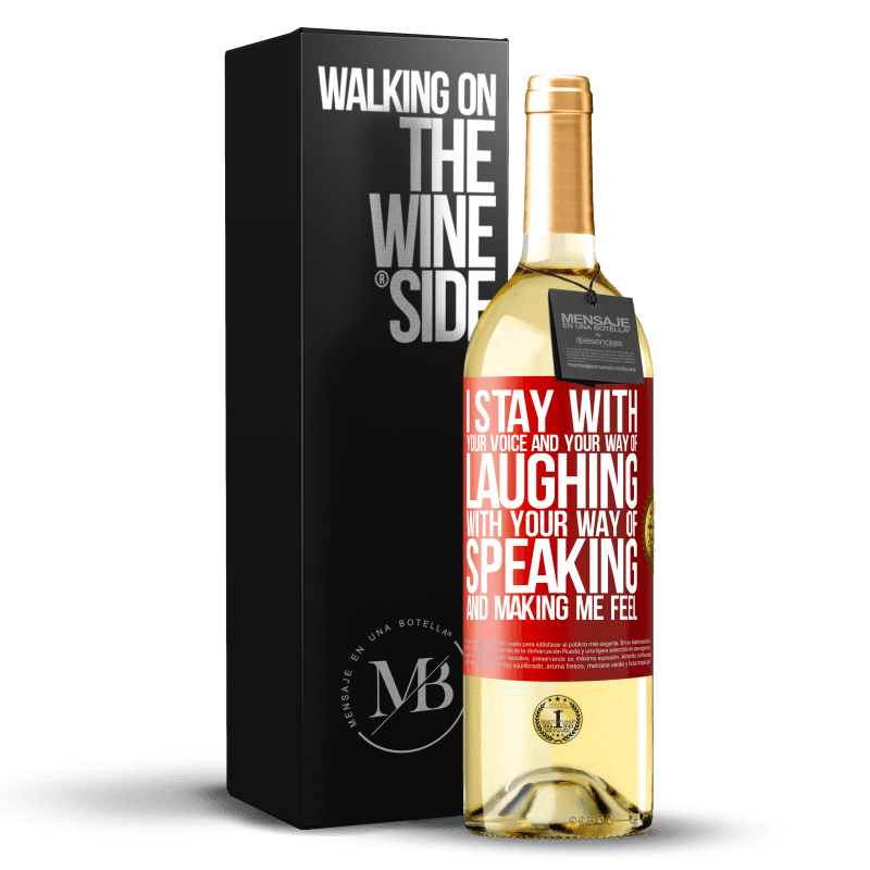 29,95 € Free Shipping | White Wine WHITE Edition I stay with your voice and your way of laughing, with your way of speaking and making me feel Red Label. Customizable label Young wine Harvest 2023 Verdejo