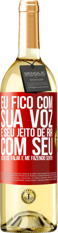 29,95 € Envio grátis | Vinho branco Edição WHITE Eu fico com sua voz e seu jeito de rir, com seu jeito de falar e me fazendo sentir Etiqueta Vermelha. Etiqueta personalizável Vinho jovem Colheita 2025 Verdejo