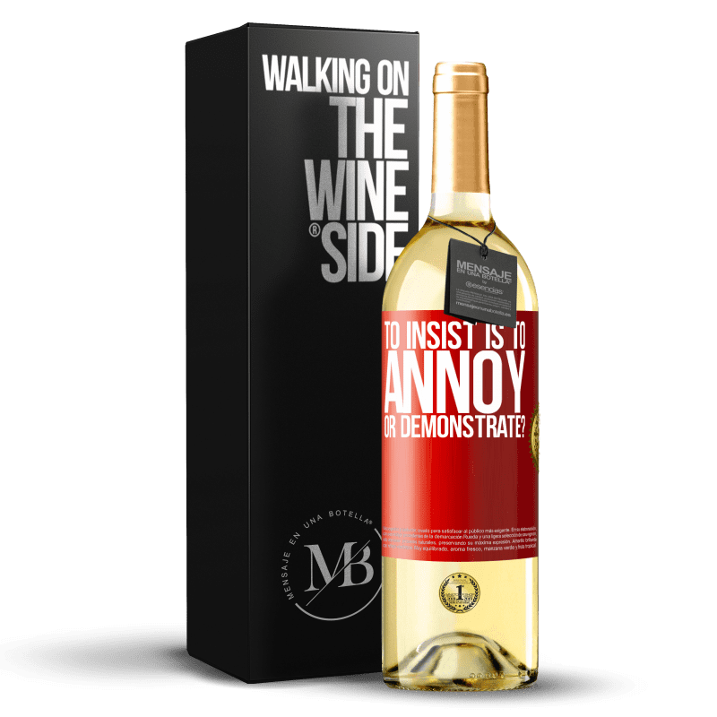 29,95 € Free Shipping | White Wine WHITE Edition to insist is to annoy or demonstrate? Red Label. Customizable label Young wine Harvest 2025 Verdejo