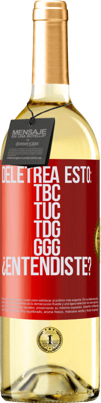 29,95 € Envío gratis | Vino Blanco Edición WHITE Deletrea esto: TBC, TUC, TDG, GGG. ¿Entendiste? Etiqueta Roja. Etiqueta personalizable Vino joven Cosecha 2023 Verdejo