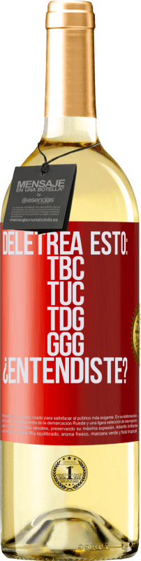 29,95 € Envío gratis | Vino Blanco Edición WHITE Deletrea esto: TBC, TUC, TDG, GGG. ¿Entendiste? Etiqueta Roja. Etiqueta personalizable Vino joven Cosecha 2025 Verdejo