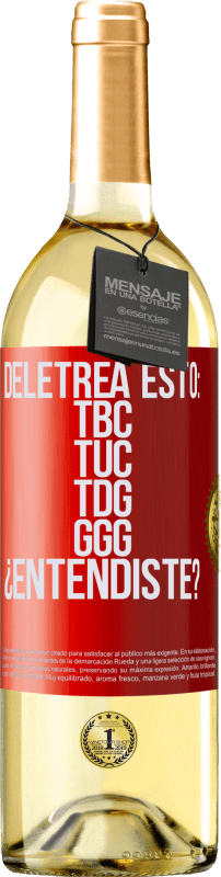 29,95 € | Weißwein WHITE Ausgabe Deletrea esto: TBC, TUC, TDG, GGG. ¿Entendiste? Rote Markierung. Anpassbares Etikett Junger Wein Ernte 2024 Verdejo