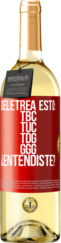 29,95 € | Vinho branco Edição WHITE Deletrea esto: TBC, TUC, TDG, GGG. ¿Entendiste? Etiqueta Vermelha. Etiqueta personalizável Vinho jovem Colheita 2025 Verdejo