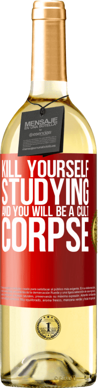 «Kill yourself studying and you will be a cult corpse» WHITE Edition