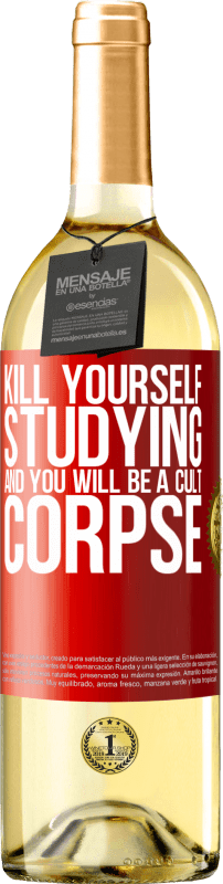 29,95 € | White Wine WHITE Edition Kill yourself studying and you will be a cult corpse Red Label. Customizable label Young wine Harvest 2024 Verdejo