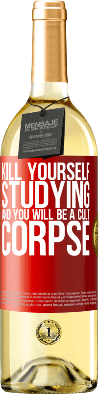 29,95 € Free Shipping | White Wine WHITE Edition Kill yourself studying and you will be a cult corpse Red Label. Customizable label Young wine Harvest 2025 Verdejo