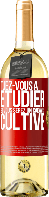 29,95 € | Vin blanc Édition WHITE Tuez-vous à étudier et vous serez un cadavre cultivé Étiquette Rouge. Étiquette personnalisable Vin jeune Récolte 2024 Verdejo