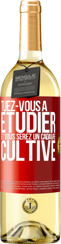 29,95 € Envoi gratuit | Vin blanc Édition WHITE Tuez-vous à étudier et vous serez un cadavre cultivé Étiquette Rouge. Étiquette personnalisable Vin jeune Récolte 2025 Verdejo