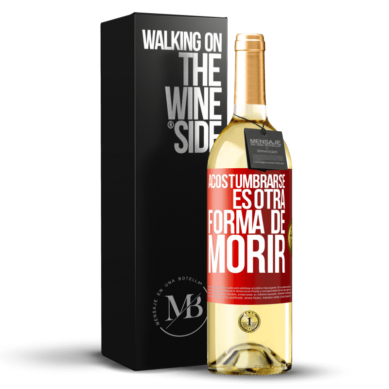 29,95 € Envío gratis | Vino Blanco Edición WHITE Acostumbrarse, es otra forma de morir Etiqueta Roja. Etiqueta personalizable Vino joven Cosecha 2024 Verdejo