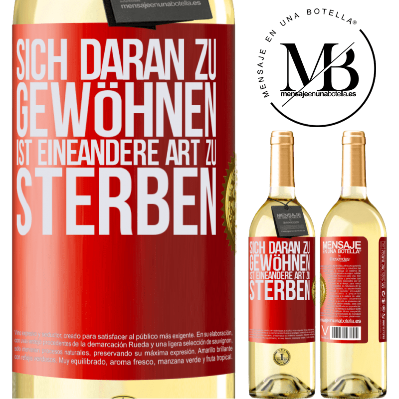 29,95 € Kostenloser Versand | Weißwein WHITE Ausgabe Sich daran gewöhnen ist eine andere Art zu sterben Rote Markierung. Anpassbares Etikett Junger Wein Ernte 2025 Verdejo