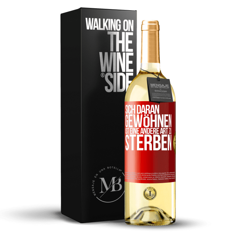 29,95 € Kostenloser Versand | Weißwein WHITE Ausgabe Sich daran gewöhnen ist eine andere Art zu sterben Rote Markierung. Anpassbares Etikett Junger Wein Ernte 2024 Verdejo