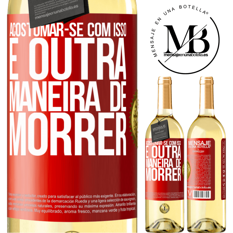 29,95 € Envio grátis | Vinho branco Edição WHITE Acostumar-se com isso é outra maneira de morrer Etiqueta Vermelha. Etiqueta personalizável Vinho jovem Colheita 2023 Verdejo