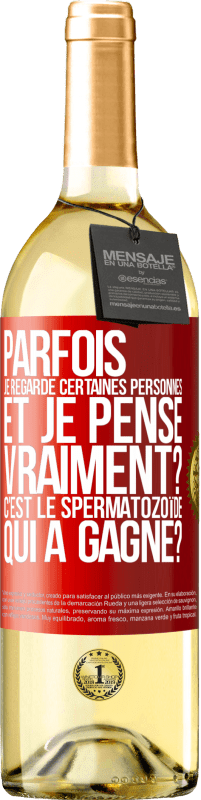 29,95 € Envoi gratuit | Vin blanc Édition WHITE Parfois je regarde certaines personnes et je pense... Vraiment? C'est le spermatozoïde qui a gagné? Étiquette Rouge. Étiquette personnalisable Vin jeune Récolte 2025 Verdejo