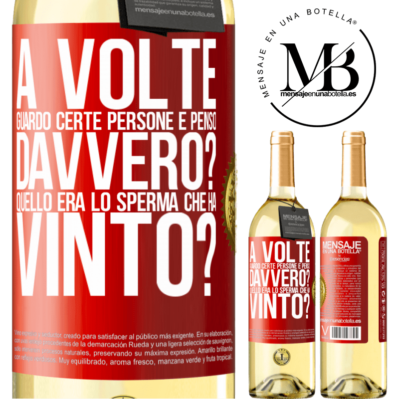 29,95 € Spedizione Gratuita | Vino bianco Edizione WHITE A volte guardo certe persone e penso ... Davvero? Quello era lo sperma che ha vinto? Etichetta Rossa. Etichetta personalizzabile Vino giovane Raccogliere 2024 Verdejo
