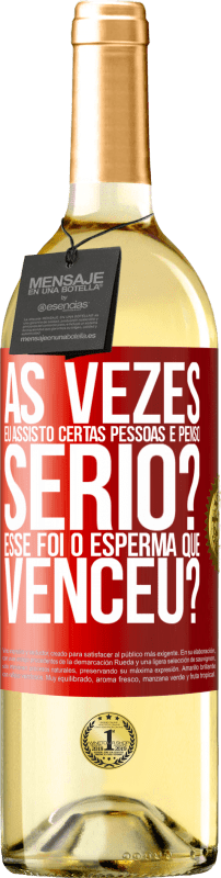 29,95 € | Vinho branco Edição WHITE Às vezes eu assisto certas pessoas e penso ... Sério? Esse foi o esperma que venceu? Etiqueta Vermelha. Etiqueta personalizável Vinho jovem Colheita 2024 Verdejo