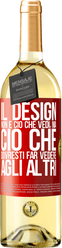 29,95 € | Vino bianco Edizione WHITE Il design non è ciò che vedi, ma ciò che dovresti far vedere agli altri Etichetta Rossa. Etichetta personalizzabile Vino giovane Raccogliere 2024 Verdejo