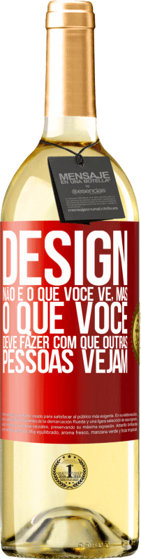 29,95 € Envio grátis | Vinho branco Edição WHITE Design não é o que você vê, mas o que você deve fazer com que outras pessoas vejam Etiqueta Vermelha. Etiqueta personalizável Vinho jovem Colheita 2024 Verdejo