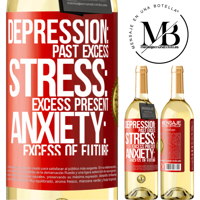 29,95 € Free Shipping | White Wine WHITE Edition Depression: past excess. Stress: excess present. Anxiety: excess of future Red Label. Customizable label Young wine Harvest 2024 Verdejo