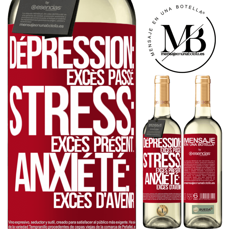 «Dépression: excès de passé. Stress: excès de présent. Anxiété: excès d'avenir» Édition WHITE