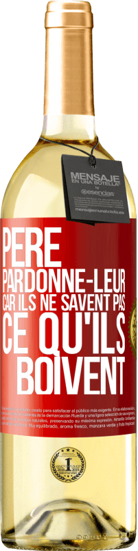 29,95 € | Vin blanc Édition WHITE Père, pardonne-leur, car ils ne savent pas ce qu'ils boivent Étiquette Rouge. Étiquette personnalisable Vin jeune Récolte 2024 Verdejo