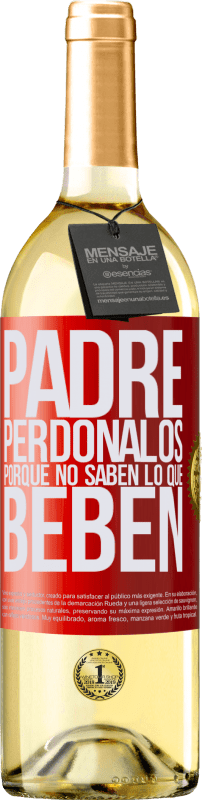 29,95 € Envío gratis | Vino Blanco Edición WHITE Padre, perdónalos, porque no saben lo que beben Etiqueta Roja. Etiqueta personalizable Vino joven Cosecha 2025 Verdejo