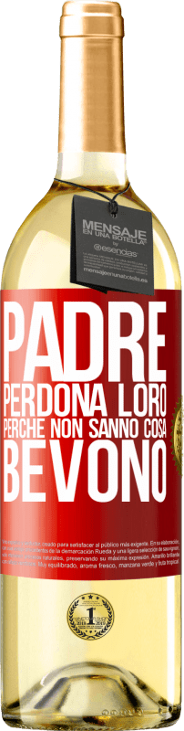 29,95 € Spedizione Gratuita | Vino bianco Edizione WHITE Padre, perdona loro, perché non sanno cosa bevono Etichetta Rossa. Etichetta personalizzabile Vino giovane Raccogliere 2025 Verdejo