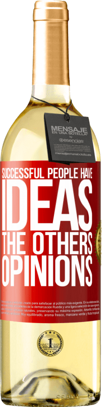 29,95 € Free Shipping | White Wine WHITE Edition Successful people have ideas. The others ... opinions Red Label. Customizable label Young wine Harvest 2025 Verdejo
