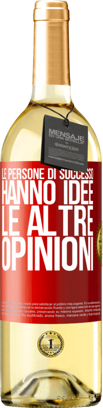 «Le persone di successo hanno idee. Le altre ... opinioni» Edizione WHITE