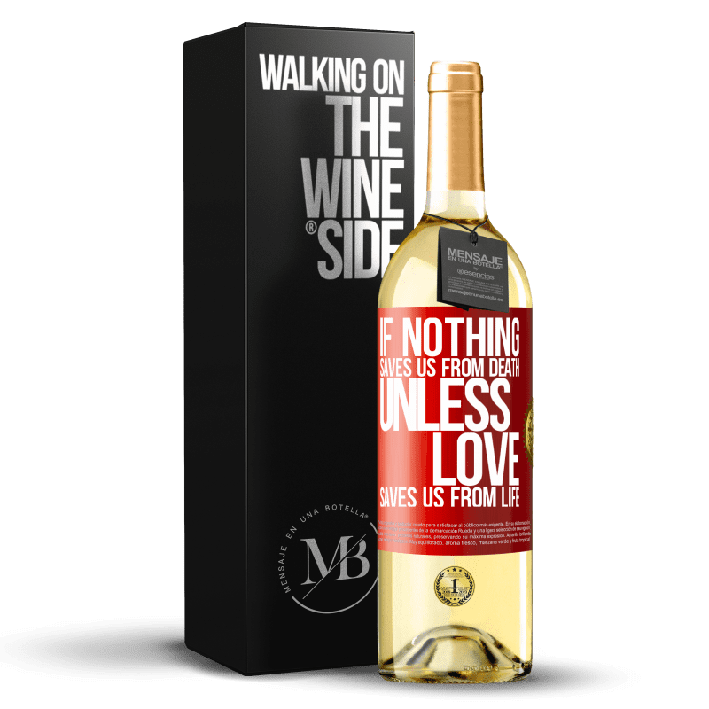 29,95 € Free Shipping | White Wine WHITE Edition If nothing saves us from death, unless love saves us from life Red Label. Customizable label Young wine Harvest 2023 Verdejo