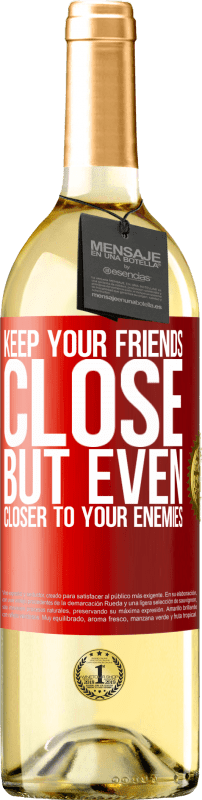 29,95 € | White Wine WHITE Edition Keep your friends close, but even closer to your enemies Red Label. Customizable label Young wine Harvest 2024 Verdejo