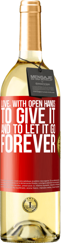 29,95 € | White Wine WHITE Edition Love, with open hands. To give it, and to let it go. Forever Red Label. Customizable label Young wine Harvest 2023 Verdejo