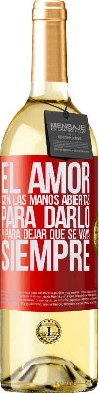 29,95 € | Vino Blanco Edición WHITE El amor, con las manos abiertas. Para darlo, y para dejar que se vaya. Siempre Etiqueta Roja. Etiqueta personalizable Vino joven Cosecha 2024 Verdejo