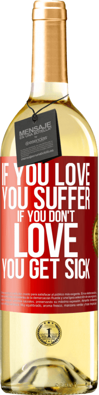 29,95 € 免费送货 | 白葡萄酒 WHITE版 如果爱，就会受苦。如果你不爱，你会生病 红色标签. 可自定义的标签 青年酒 收成 2023 Verdejo