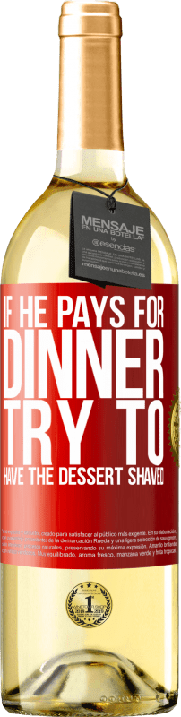 29,95 € | 白ワイン WHITEエディション 彼が夕食にお金を払うなら、彼はデザートを剃ろうとします 赤いタグ. カスタマイズ可能なラベル 若いワイン 収穫 2023 Verdejo