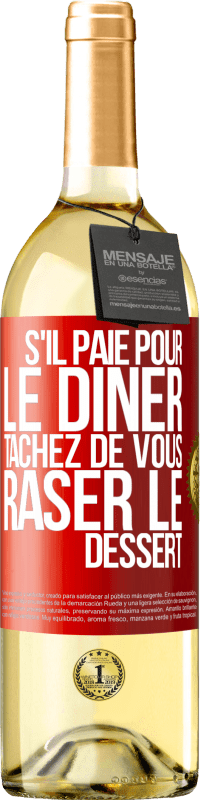 29,95 € Envoi gratuit | Vin blanc Édition WHITE S'il paie pour le dîner, il essaie de raser le dessert Étiquette Rouge. Étiquette personnalisable Vin jeune Récolte 2022 Verdejo