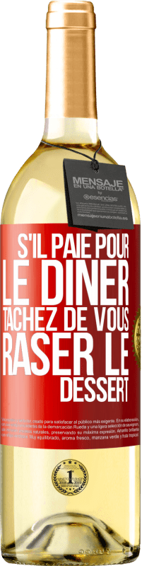 29,95 € | Vin blanc Édition WHITE S'il paie pour le dîner, tâchez de vous raser le dessert Étiquette Rouge. Étiquette personnalisable Vin jeune Récolte 2024 Verdejo